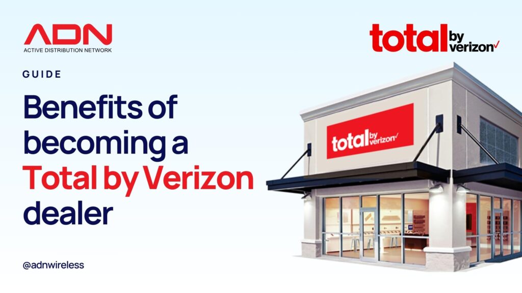 Blog on Benefits Of Becoming A Total By Verizon Dealer