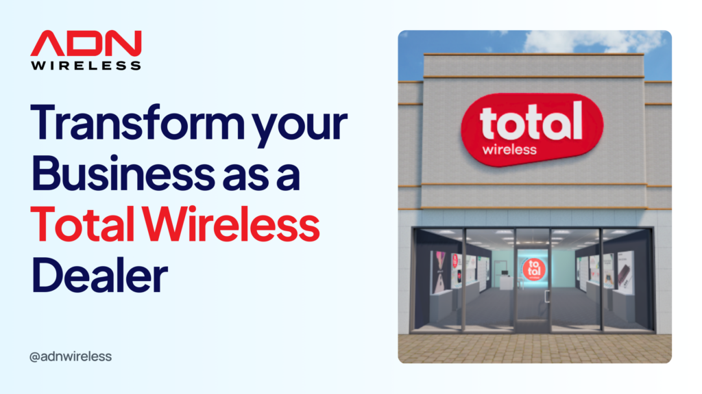 Blog on Here’s How Becoming A Total Wireless Dealer Can Transform Your Business