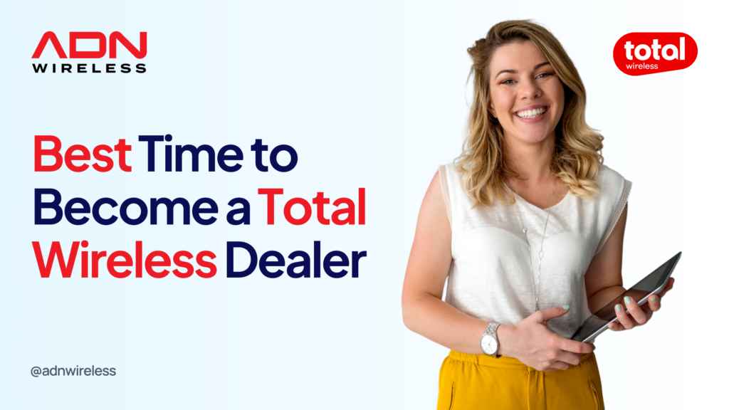 Blog On Why Now is the Best Time to Become a Total Wireless Dealer