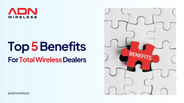 Blog on top 5 benefits for total wireless dealers