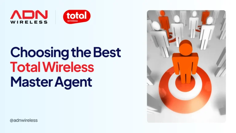 Blog on Choosing the Best Total Wireless Master Agent: A Dealer’s Guide