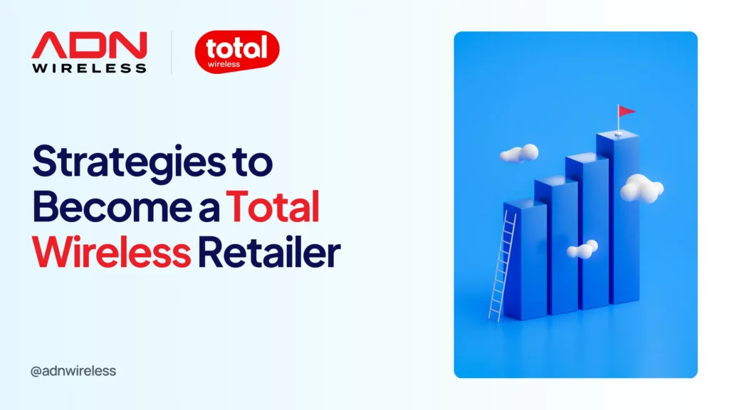 Blog On Strategies To Become A Total Wireless Retailer