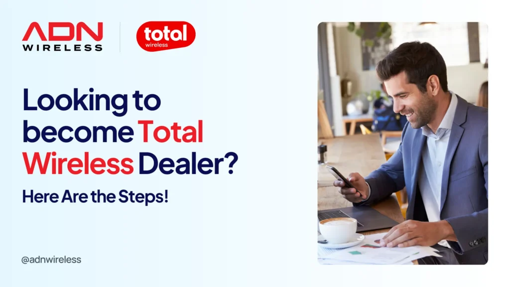 Blog On Looking for Total Wireless Dealer Sign Up? Here Are the Steps!